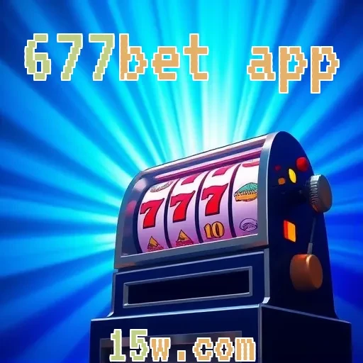 677bet app: Jackpots Empolgantes que Transformam Jogadas em Wins!